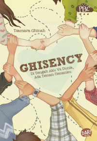 Image of Ghisency: Di Tengah Aku VS Dunia, Ada Teman-temanku