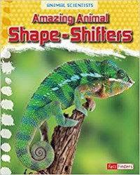 Image of Animal Scientists: Amazing Animal Shape-Shifters