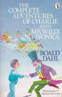 Image of The Complete Adventures of Charlie and Mr Willy Wonka