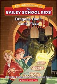 Image of The Adventure Of The Bailey School Kids: Dragons Don't Cook Pizza
