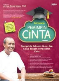 Image of Pemimpin Cinta: Mengelola Sekolah, Guru, dan Siswa dengan Pendekatan Cinta